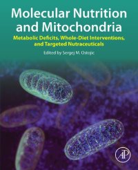 cover of the book Molecular Nutrition and Mitochondria: Metabolic Deficits, Whole-Diet Interventions, and Targeted Nutraceuticals