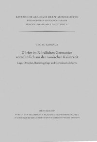 cover of the book Dörfer im Nördlichen Germanien vornehmlich aus der römischen Kaiserzeit: Lage, Ortsplan, Betriebsgefüge und Gemeinschaften