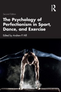 cover of the book The Psychology of Perfectionism in Sport, Dance, and Exercise