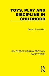 cover of the book Toys, Play and Discipline in Childhood