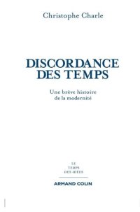 cover of the book La discordance des temps: Une brève histoire de la modernité