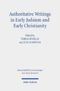 cover of the book Authoritative Writings in Early Judaism and Early Christianity: Their Origin, Collection, and Meaning