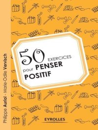 cover of the book 50 exercices pour penser positif (Exercices de développement personnel) (French Edition)