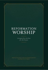 cover of the book Reformation Worship: Liturgies from the Past for the Present