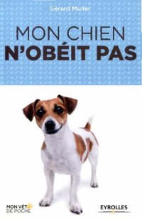 cover of the book Mon chien n'obéit pas