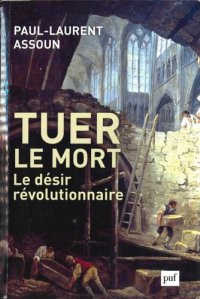 cover of the book Tuer le mort. Le désir révolutionnaire