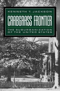 cover of the book Crabgrass Frontier: The Suburbanization of the United States: The Suburbanization of the United States