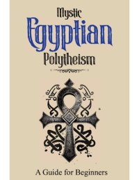 cover of the book Mystic Egyptian Polytheism: A Guide for Beginners