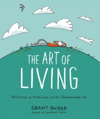 cover of the book The Art of Living: Reflections on Mindfulness and the Overexamined Life