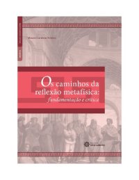 cover of the book Os caminhos da reflexão metafísica: fundamentação e crítica