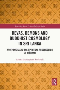 cover of the book Devas, Demons and Buddhist Cosmology in Sri Lanka: Apotheosis and the Spiritual Progression of Hūniyam