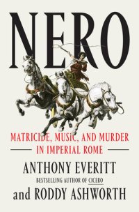 cover of the book Nero - Matricide, Music, and Murder in Imperial Rome