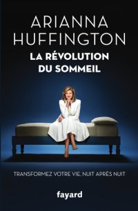 cover of the book La Révolution du sommeil: Transformez votre vie, nuit après nuit