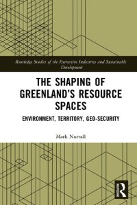 cover of the book The Shaping of Greenland's Resource Spaces: Environment, Territory, Geo-Security