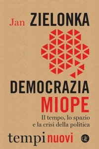 cover of the book Democrazia miope. Il tempo, lo spazio e la crisi della politica