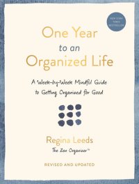 cover of the book One Year to an Organized Life: A Week-by-Week Mindful Guide to Getting Organized for Good