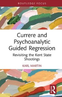 cover of the book Currere and Psychoanalytic Guided Regression: Revisiting the Kent State Shootings