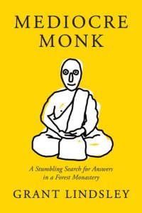 cover of the book Mediocre Monk: A Stumbling Search for Answers in a Forest Monastery