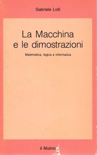 cover of the book La macchina e le dimostrazioni: matematica, logica e informatica