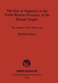 cover of the book The End of Paganism in the North-Western Provinces of the Roman Empire: The example of the Mithras cult