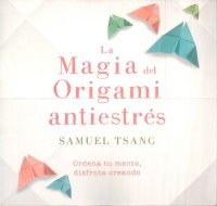 cover of the book La Magia del Origami antiestrés