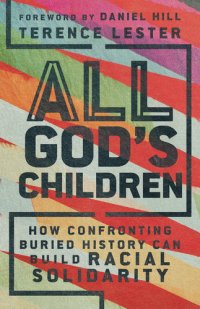 cover of the book All God's Children: How Confronting Buried History Can Build Racial Solidarity