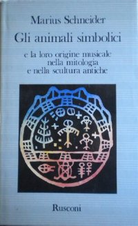 cover of the book Gli animali simbolici e la loro origine musicale nella mitologia e nella scultura antiche