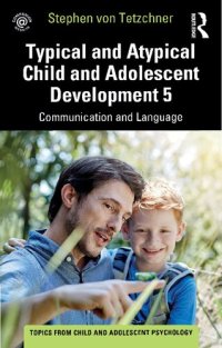 cover of the book Typical and Atypical Child and Adolescent Development 5: Communication and Language Development