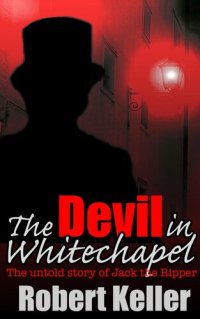 cover of the book The Devil in Whitechapel: The Untold Story of Jack the Ripper