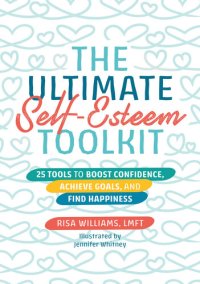 cover of the book The Ultimate Self-Esteem Toolkit: 25 Tools to Boost Confidence, Achieve Goals, and Find Happiness (The Ultimate Toolkits for Psychological Wellbeing)