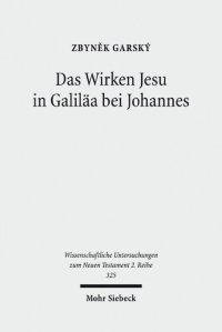 cover of the book Das Wirken Jesu in Galiläa bei Johannes: Eine strukturale Analyse der Intertextualität des vierten Evangeliums mit den Synoptikern