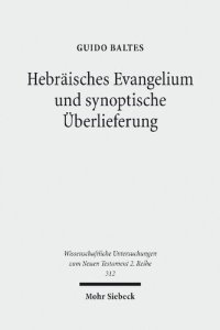 cover of the book Hebräisches Evangelium und synoptische Überlieferung: Untersuchungen zum hebräischen Hintergrund der Evangelien