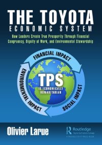 cover of the book The Toyota Economic System: How Leaders Create True Prosperity Through Financial Congruency, Dignity of Work, and Environmental Stewardship