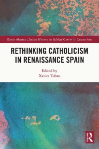 cover of the book Rethinking Catholicism in Renaissance Spain