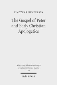 cover of the book The Gospel of Peter and Early Christian Apologetics: Rewriting the Story of Jesus' Death, Burial, and Resurrection