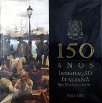 cover of the book 150 anos da imigração italiana no Rio Grande do Sul