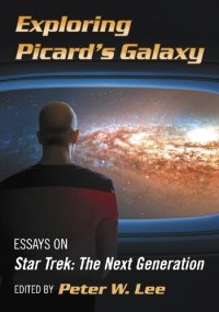 cover of the book Exploring Picard's Galaxy: Essays on Star Trek: The Next Generation