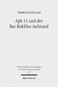 cover of the book Apk 11 und der Bar Kokhba-Aufstand: Eine zeitgeschichtliche Interpretation