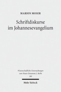 cover of the book Schriftdiskurse im Johannesevangelium: Eine narrativ-intertextuelle Analyse am Paradigma von Joh 4 und Joh 7