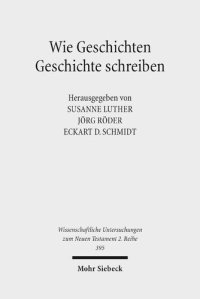 cover of the book Wie Geschichten Geschichte schreiben: Frühchristliche Literatur zwischen Faktualität und Fiktionalität