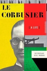 cover of the book Le Corbusier - A Life