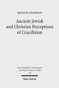 cover of the book Ancient Jewish and Christian Perceptions of Crucifixion