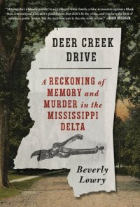 cover of the book Deer Creek Drive - A Reckoning of Memory and Murder in the Mississippi Delta