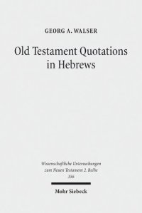 cover of the book Old Testament Quotations in Hebrews: Studies in their Textual and Contextual Background