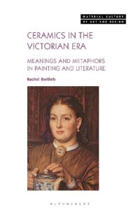 cover of the book Ceramics in the Victorian Era: Meanings and Metaphors: Meanings and Metaphors in Painting and Literature