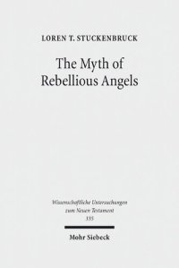 cover of the book The Myth of Rebellious Angels: Studies in Second Temple Judaism and New Testament Texts