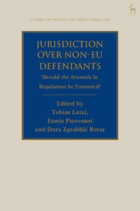 cover of the book Jurisdiction Over Non-EU Defendants: Should the Brussels Ia Regulation be Extended?