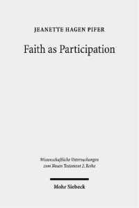 cover of the book Faith as Participation: An Exegetical Study of Some Key Pauline Texts