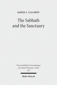 cover of the book The Sabbath and the Sanctuary: Access to God in the Letter to the Hebrews and its Priestly Context