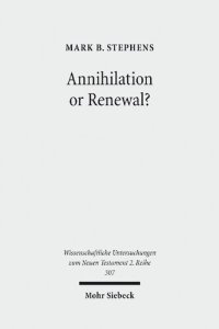 cover of the book Annihilation or Renewal?: The Meaning and Function of New Creation in the Book of Revelation